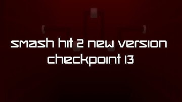 Smash Hit 2 New Version - Checkpoint 13