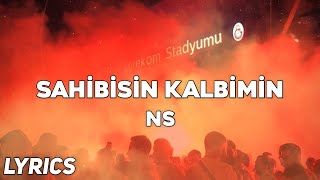Sahibisin Kalbimin - NS (Lyrics/Sözleri)