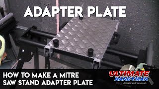 How to make a mitre saw stand adapter plate Some mitre saws or chop saws can only be used with certain mitre saw leg stands, but if you use an adapter plate it makes it