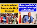 Who Is Behind Protests In Guji Oromia Getachew Reda S Political Message On Christmas Who Is Behind Protests In Guji Oromia Getachew Reda S Political Message On Christmas