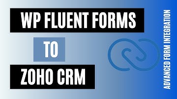 Integrate WP Fluent Forms with Zoho CRM | Advanced Form Integration