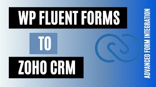 Integrate WP Fluent Forms with Zoho CRM | Advanced Form Integration
