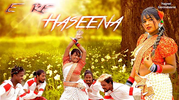 E Re Haseena || ए रे हसीना || Singer Ignesh Kumar || New Sadri Video Song 2022