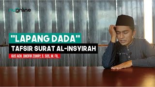 Lapang Dada dalam Islam | Tafsir Surat Al-Insyirah (Alam Nasyrah) | Gus Dhofir Zuhry