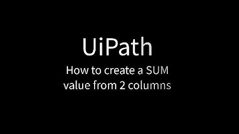 UiPath: Get SUM from 2 Column Excel