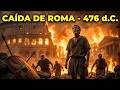 Así Era la Caída de Roma | 476 d.C. | El Último Día del Imperio