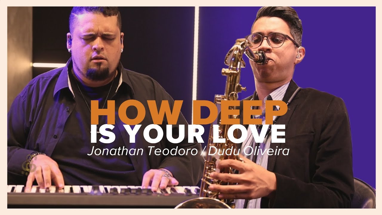 HOW DEEP IS YOUR LOVE - JONATHAN TEODORO E DUDU OLIVEIRA