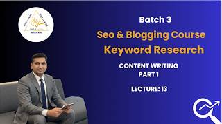 SEO & Blogging Course (Batch 3) : Content Writing (Session13)