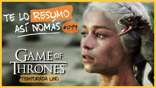 Game Of Thrones, Temporada 1 | Te Lo Resumo Así Nomás #19
