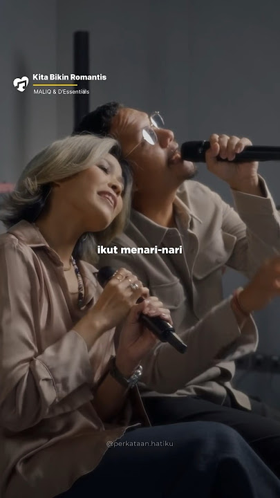 @MALIQDEssentials - Kita Bikin Romantis #katahatiku #kitabikinromantis