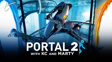 Revisiting Portal 2 with KC & Marty - Part 3