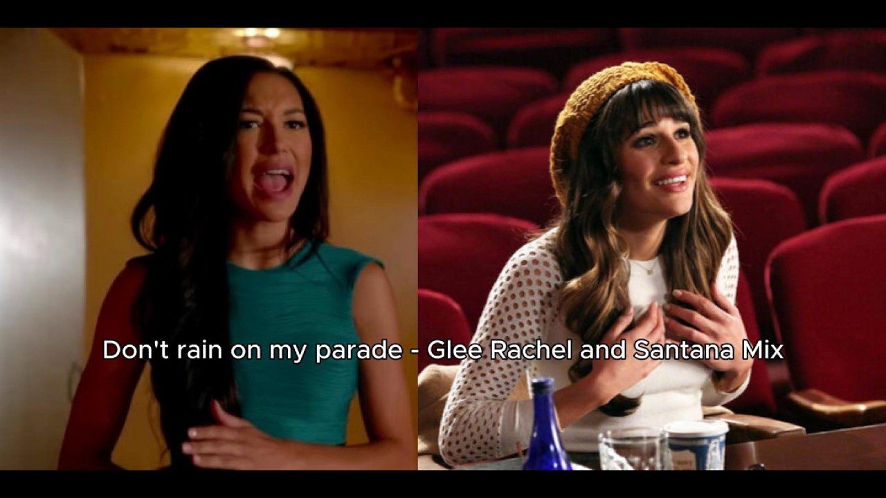 Don't rain on my parade - (Glee) Rachel and Santana mix
