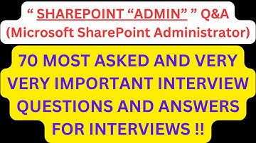 "SharePoint Admin Q&A (Microsoft SharePoint Administrator)", 70 Most Asked Interview Q&A !!