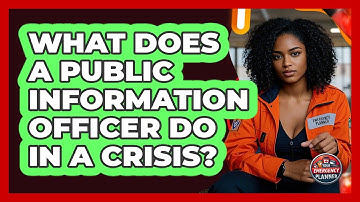What Does A Public Information Officer Do In A Crisis? - Your Emergency Planner