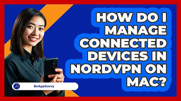How do I manage connected devices in NordVPN on Mac? - Be App Savvy
