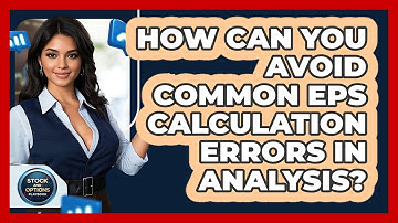 How Can You Avoid Common EPS Calculation Errors In Analysis? - Stock and Options Playbook