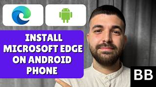 How To Install/Get Microsoft Edge On Android Phone