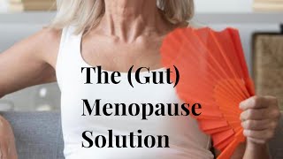 The complete menopause solution The gut estrogen and the estrobolome Dr Peter Dingle