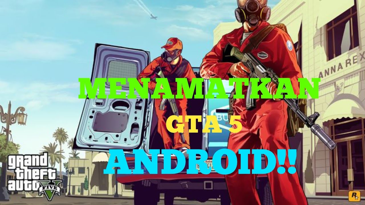 MANTAP BANGET !! MENAMATKAN GTA 5 DI ANDROID YouTube