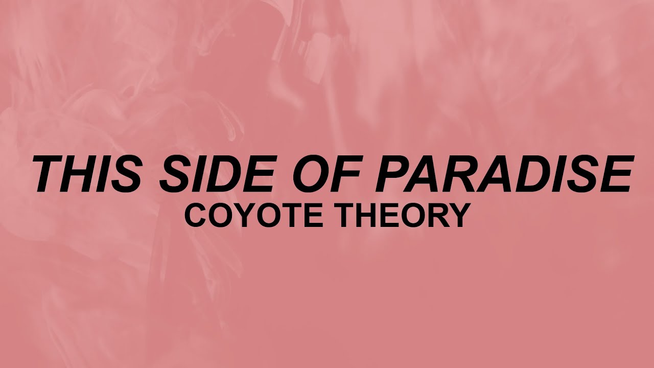 Lyrics Art. - The side of paradise - coyote theory