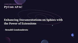 Enhancing Documentations on Sphinx with the Power of Extensions｜Renaldi Gondosubroto｜PyCon APAC 2022 Wealth
