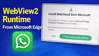 Install WebView2 Runtime from Microsoft edge For WhatsApp | WebView2 Require for WhatsApp Login