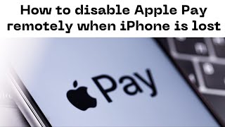 How to disable Apple Pay remotely when iPhone is lost