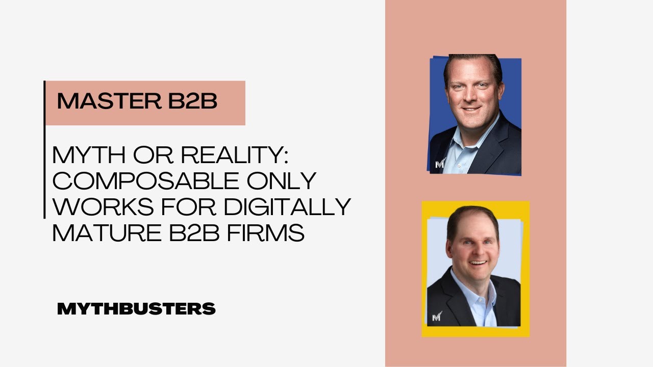 Myth or Reality: Composable Only Works for Digitally Mature B2B Firms