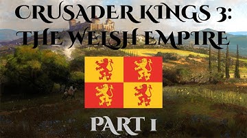 The Welsh Empire Rises - Crusader Kings III Part 1