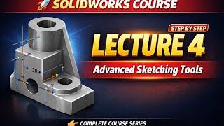 🚀 SolidWorks Course – Lecture 4 | Advanced Sketching Tools