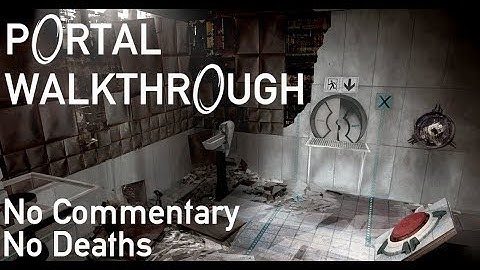 Portal 1 Walkthrough [NO COMMENTARY] [NO DEATHS]