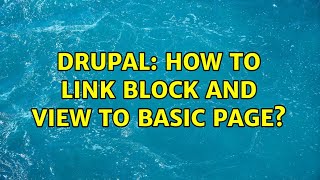Drupal: How to link block and view to basic page?