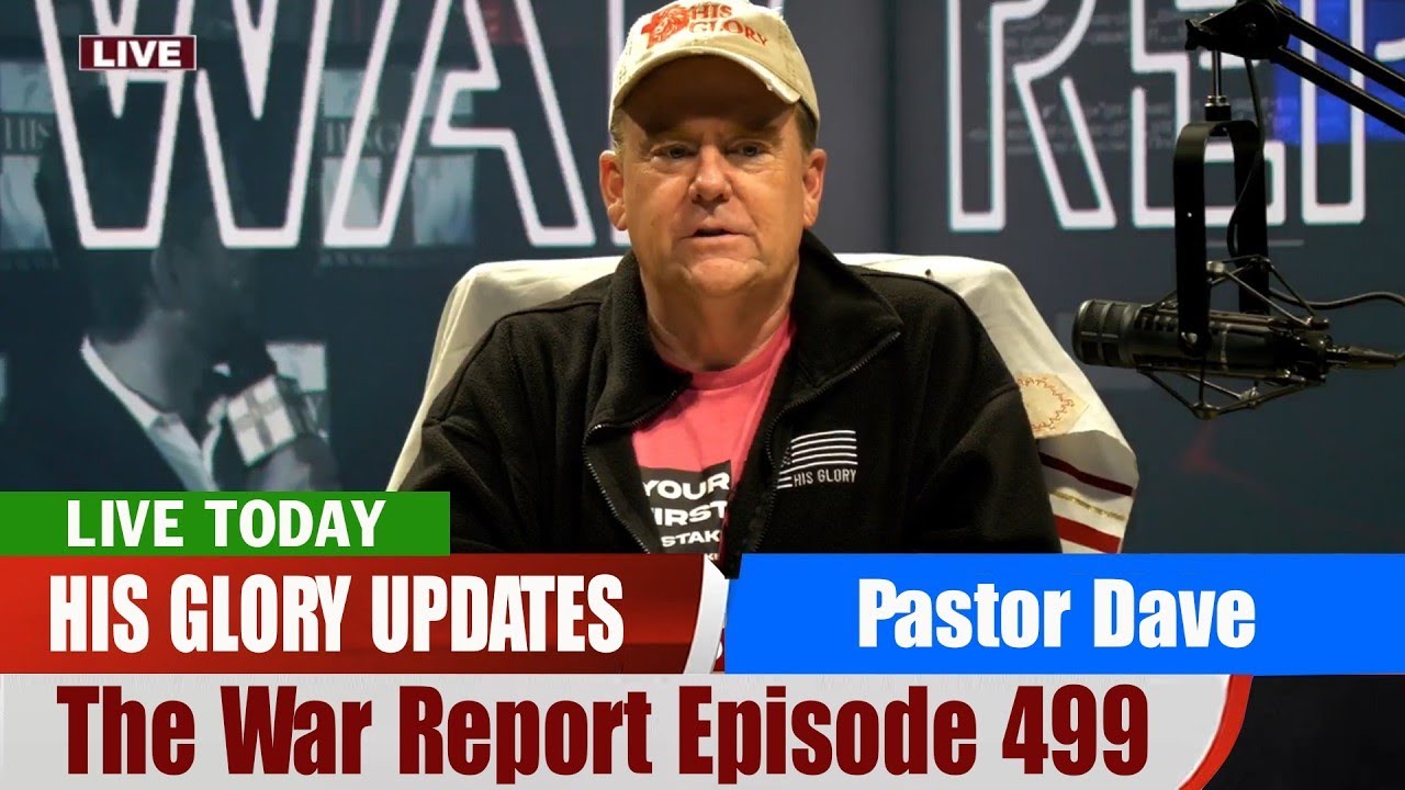 Pastor Dave PROPHETIC WORD Updates - The War Report Episode 499