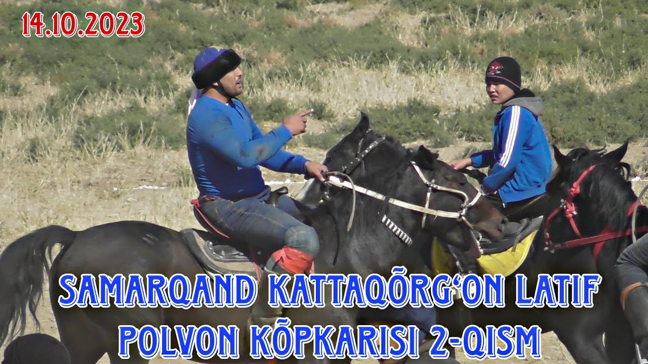 SAMARQAND  KATTAQO‘RG‘ON  LATIF  POLVON  KÕPKARISI  2-QISM