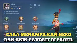 HOW TO SHOW FAVORITE HEROES AND SKINS IN MOBILE LEGENDS PROFILE