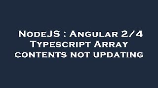 Celebrity NodeJS : Angular 2/4 Typescript Array contents not updating Net Worth
