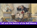 History Brief: William Howard Taft and the Return of the Bull Moose
