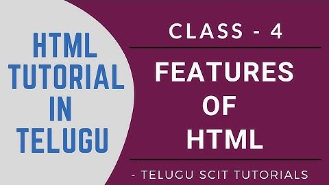 HTML || Class - 4 || Features of HTML || HTML Tutorial in Telugu || Telugu Scit Tutorials