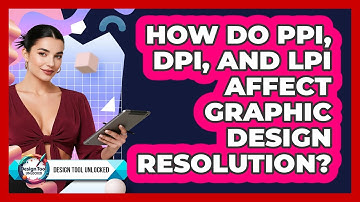 How Do PPI, DPI, And LPI Affect Graphic Design Resolution? - Design Tool Unlocked