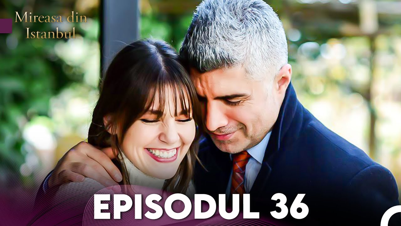 Mireasa Din Istanbul Episodul 36 (Full HD)