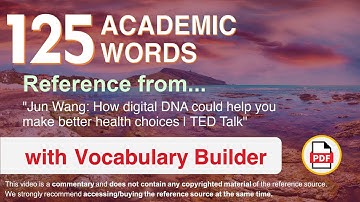 125 Academic Words Words Ref from "How digital DNA could help you make better health choices, TED"