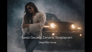 Səssiz Gecədə Zamanla Yavaşlayıram - Edm Deep House Azeri Bass Azəri Mahnılar 2026 Night Drive