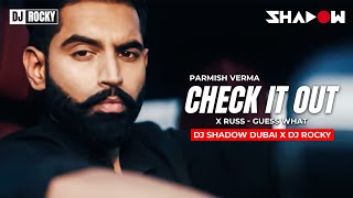 Check It Out X Guess What Parmish Verma X Russ Dj Shadow Dubai X Dj Rocky Edit Global Mashups