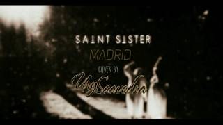 Saint Sister - Madrid (Cover by Ury Saavedra) [Audio]