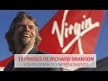 15 Frases de Richard Branson y su filosofía de emprendimiento