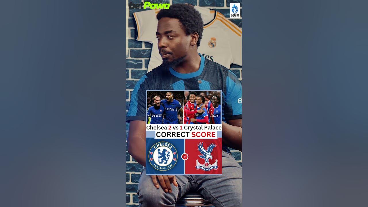 chelsea-2-vs-1-crystal-palace-correct-score-prediction-youtube
