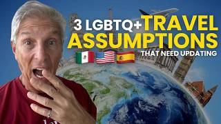 Mexico, Miami & Spain: What LGBTQ+ Travelers Are Getting Wrong