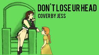 Dont Lose Ur Head - Cover by Jess