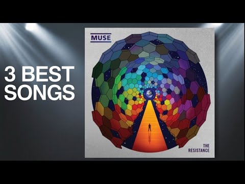 3 Best Songs From Muse S The Resistance 