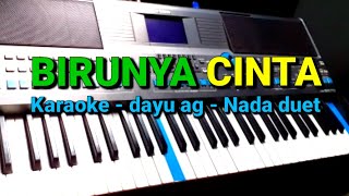 Download lagu KARAOKE DANGDUT KOPLO // BIRUNYA CINTA// NADA DUET //DAYU AG// by jampangpbg //psr670